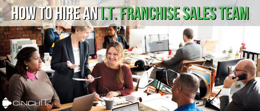 How to Hire an I.T. Franchise Sales Team