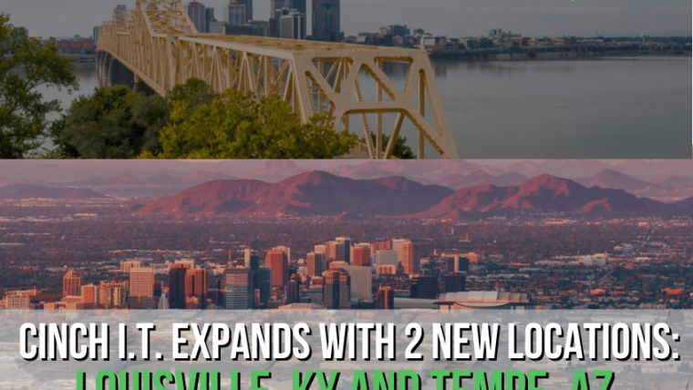 Cinch I.T. Expands With 2 New Locations in Louisville, KY and Tempe, AZ