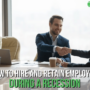 7 Proven Ways to Hire and Retain Employees During a Recession