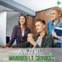 How to Sell Managed I.T. Services