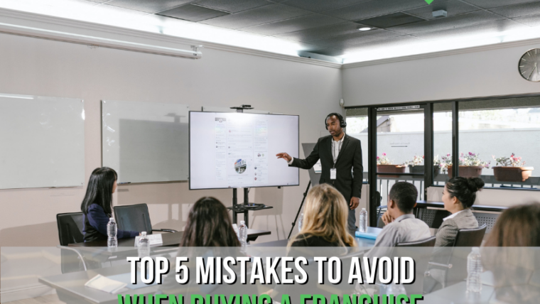Top 5 Mistakes You Should Avoid When Buying a Franchise