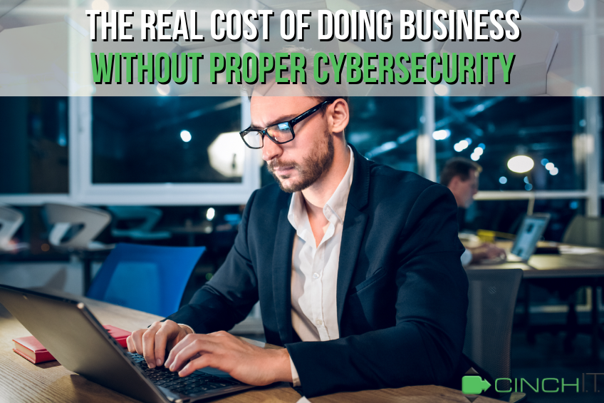 The Real Cost of Doing Business Without Proper Cybersecurity