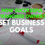 How Successful Franchise Owners Set Business Goals